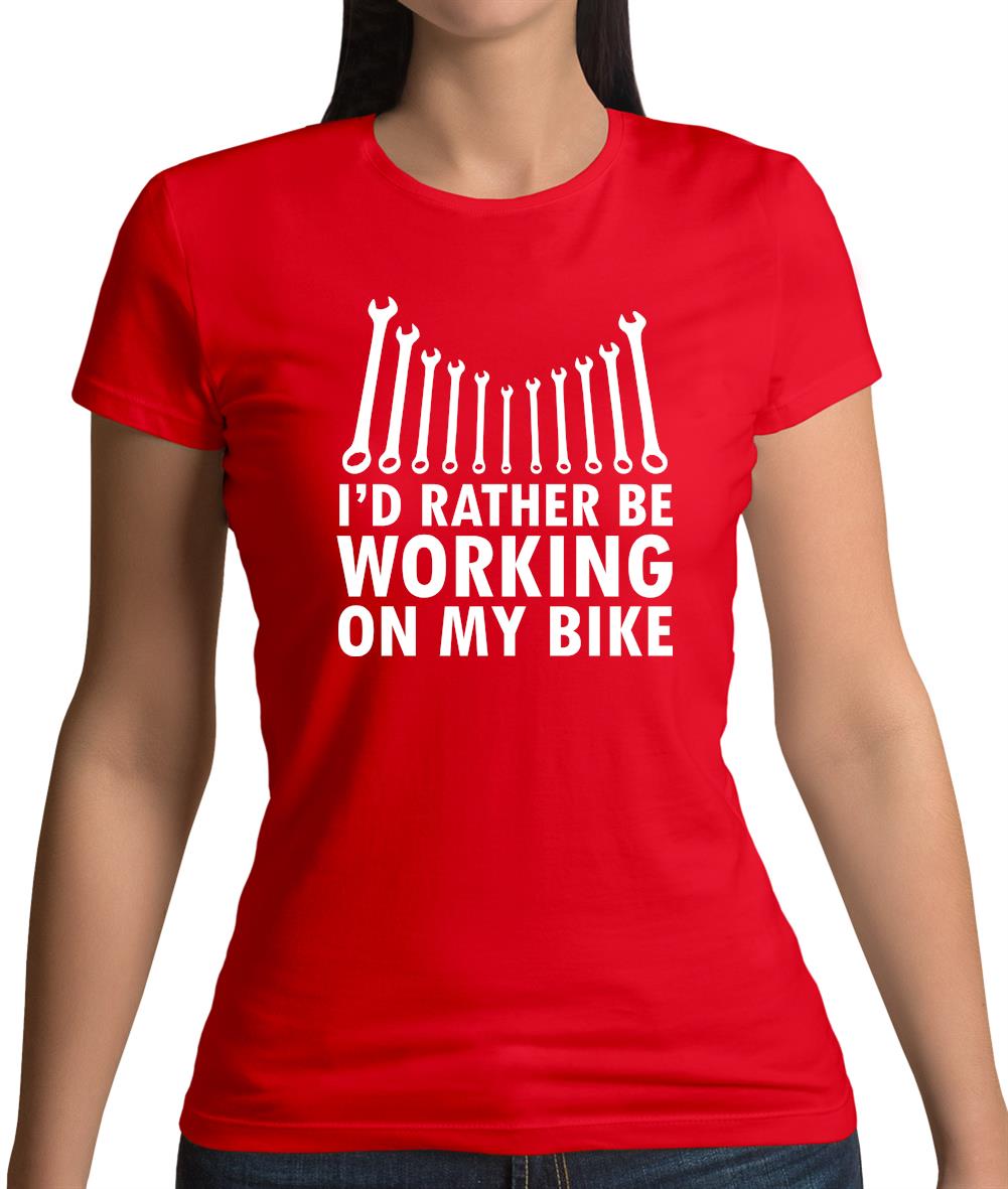 I'd Rather Be Working On My Bike Womens T-Shirt