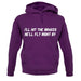 Hit The Brakes, He'Ll Fly Right By unisex hoodie
