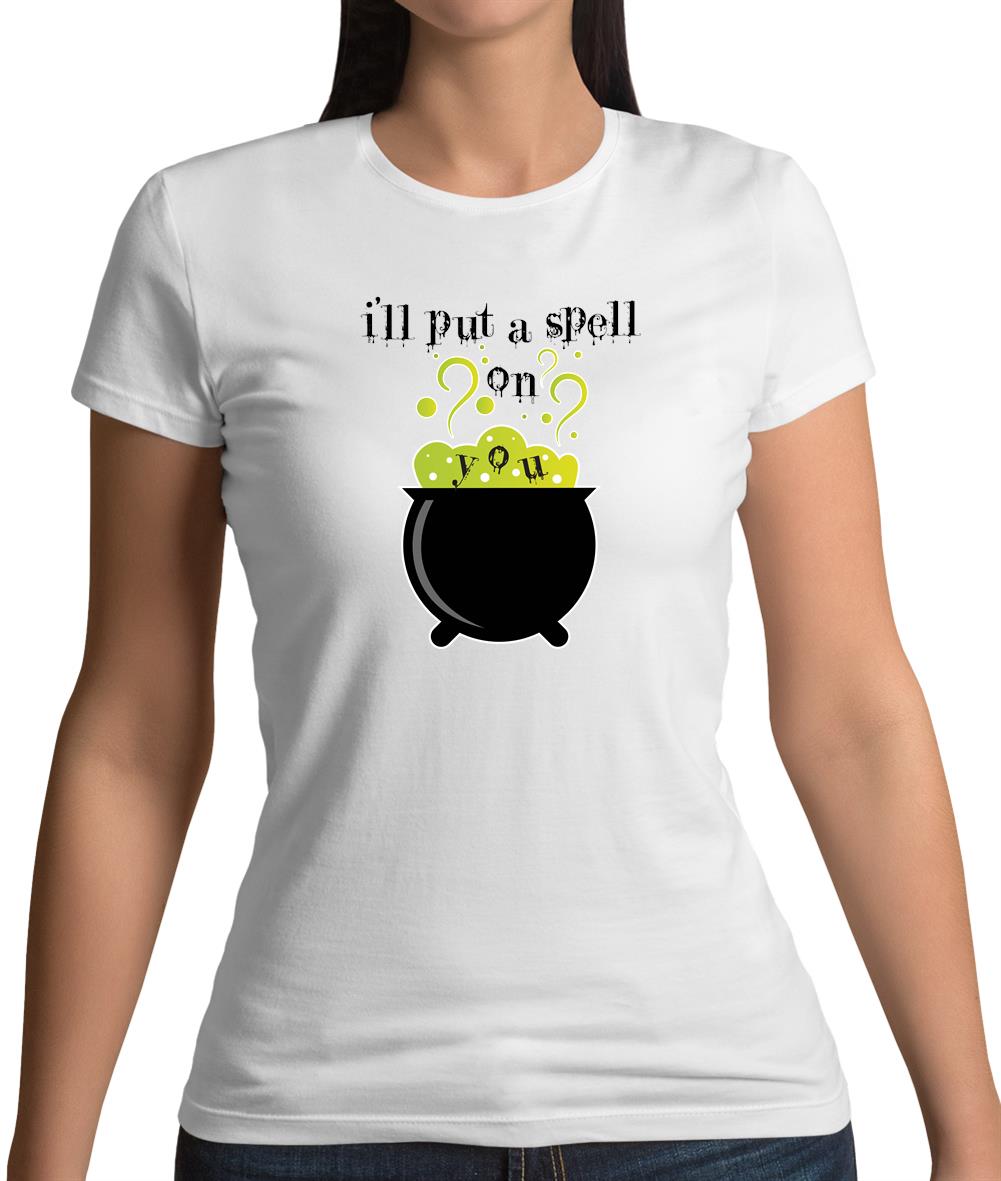 I'Ll Put A Spell On You Womens T-Shirt