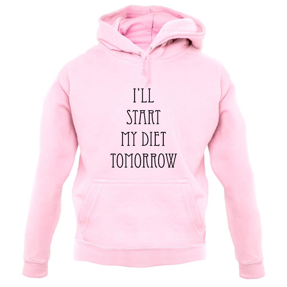 I'Ll Start My Diet Tomorrow unisex hoodie