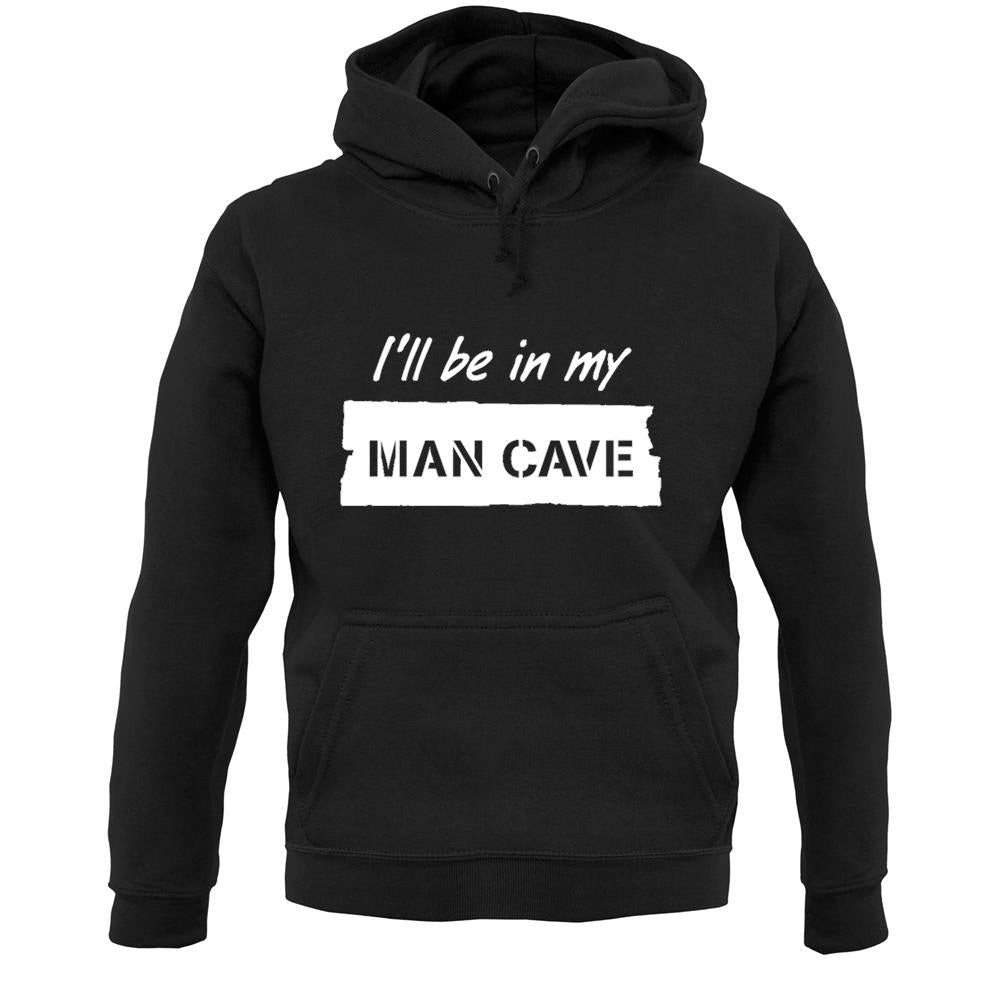 I'Ll Be In My Mancave Unisex Hoodie