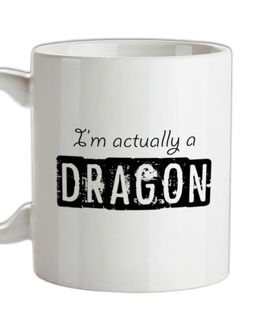 I'm actually a dragon Ceramic Mug
