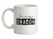 I'm actually a dragon Ceramic Mug