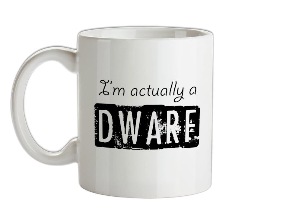 I'm actually a dwarf Ceramic Mug