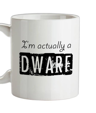 I'm actually a dwarf Ceramic Mug