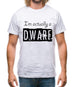 I'm Actually A Dwarf Mens T-Shirt