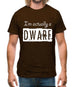 I'm Actually A Dwarf Mens T-Shirt