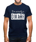 I'm Actually A Dwarf Mens T-Shirt