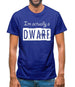 I'm Actually A Dwarf Mens T-Shirt