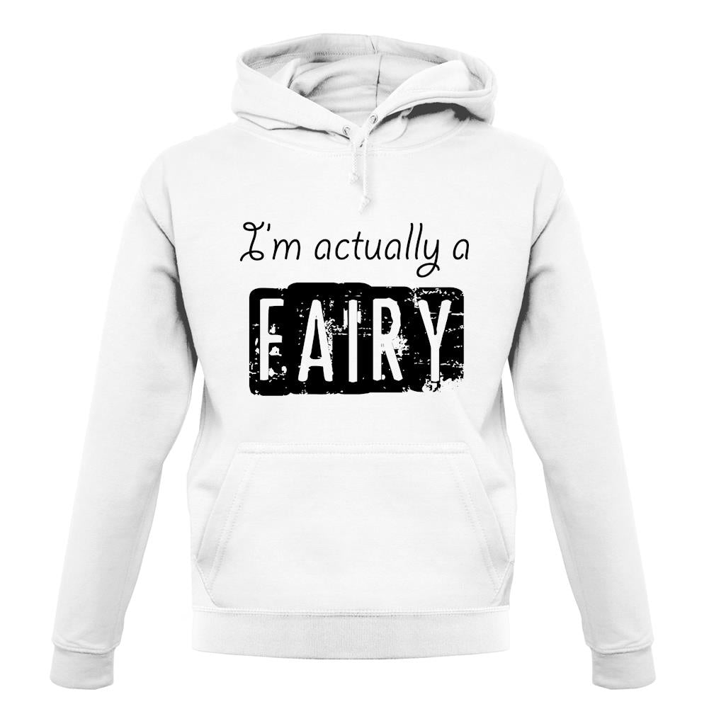I'm Actually A Fairy unisex hoodie