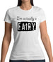 I'm Actually A Fairy Womens T-Shirt