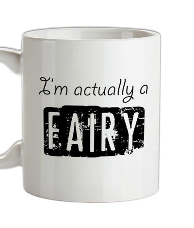 I'm actually a fairy Ceramic Mug