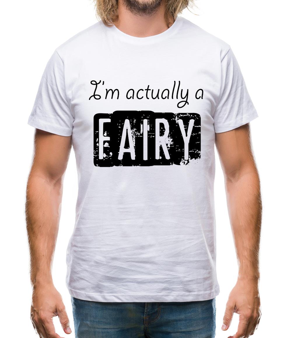 I'm Actually A Fairy Mens T-Shirt