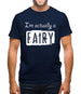 I'm Actually A Fairy Mens T-Shirt