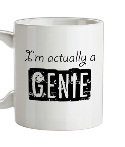 I'm actually a genie Ceramic Mug