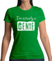 I'm Actually A Genie Womens T-Shirt