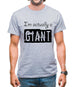 I'm Actually A Giant Mens T-Shirt