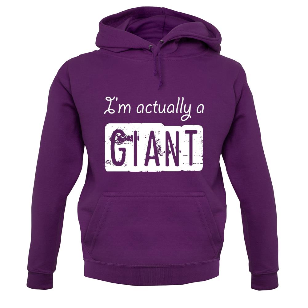I'm Actually A Giant unisex hoodie