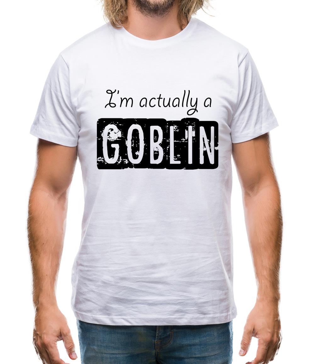 I'm Actually A Goblin Mens T-Shirt