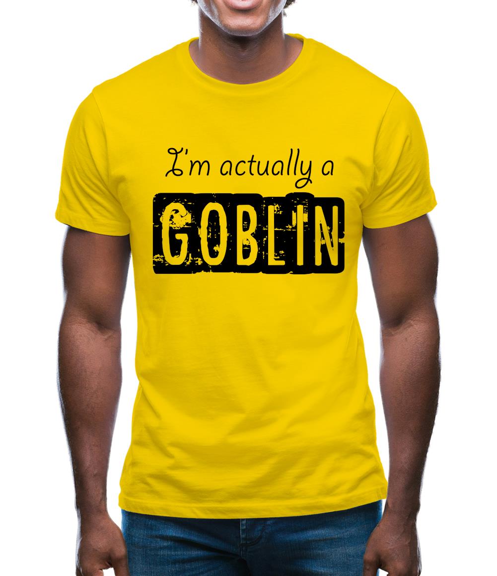 I'm Actually A Goblin Mens T-Shirt