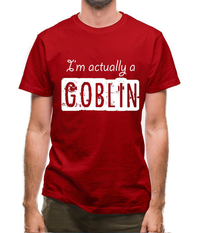 I'm Actually A Goblin Mens T-Shirt
