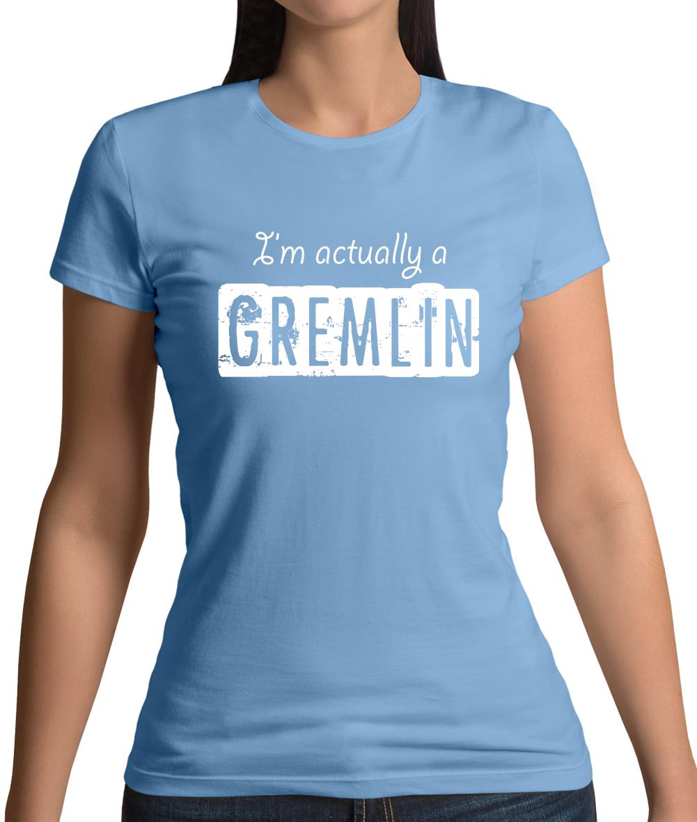 I'm Actually A Gremlin Womens T-Shirt