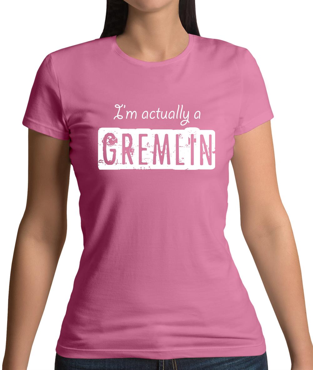 I'm Actually A Gremlin Womens T-Shirt