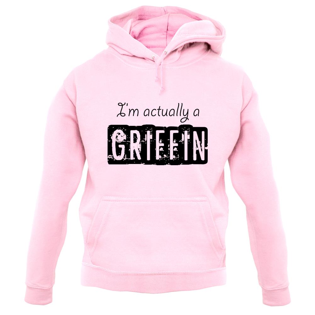 I'm Actually A Griffin unisex hoodie