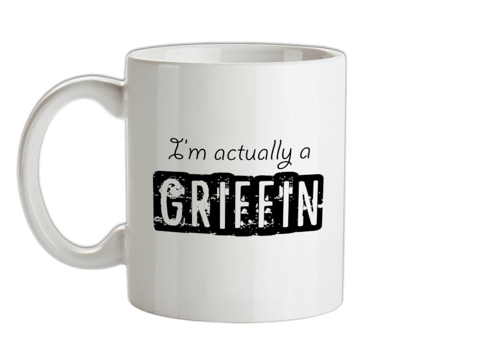 I'm actually a griffin Ceramic Mug
