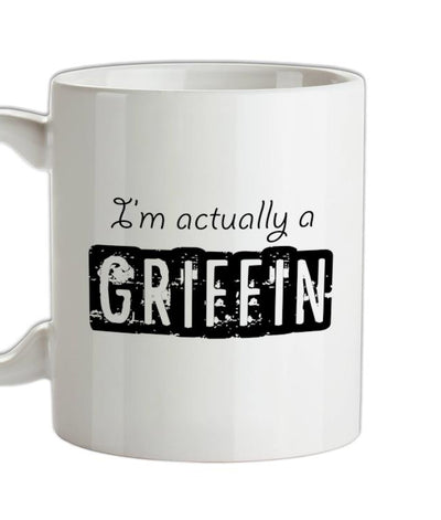 I'm actually a griffin Ceramic Mug