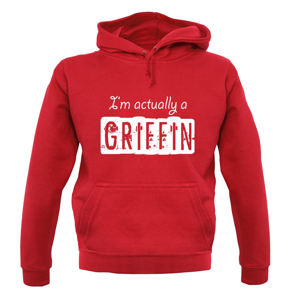 I'm Actually A Griffin unisex hoodie