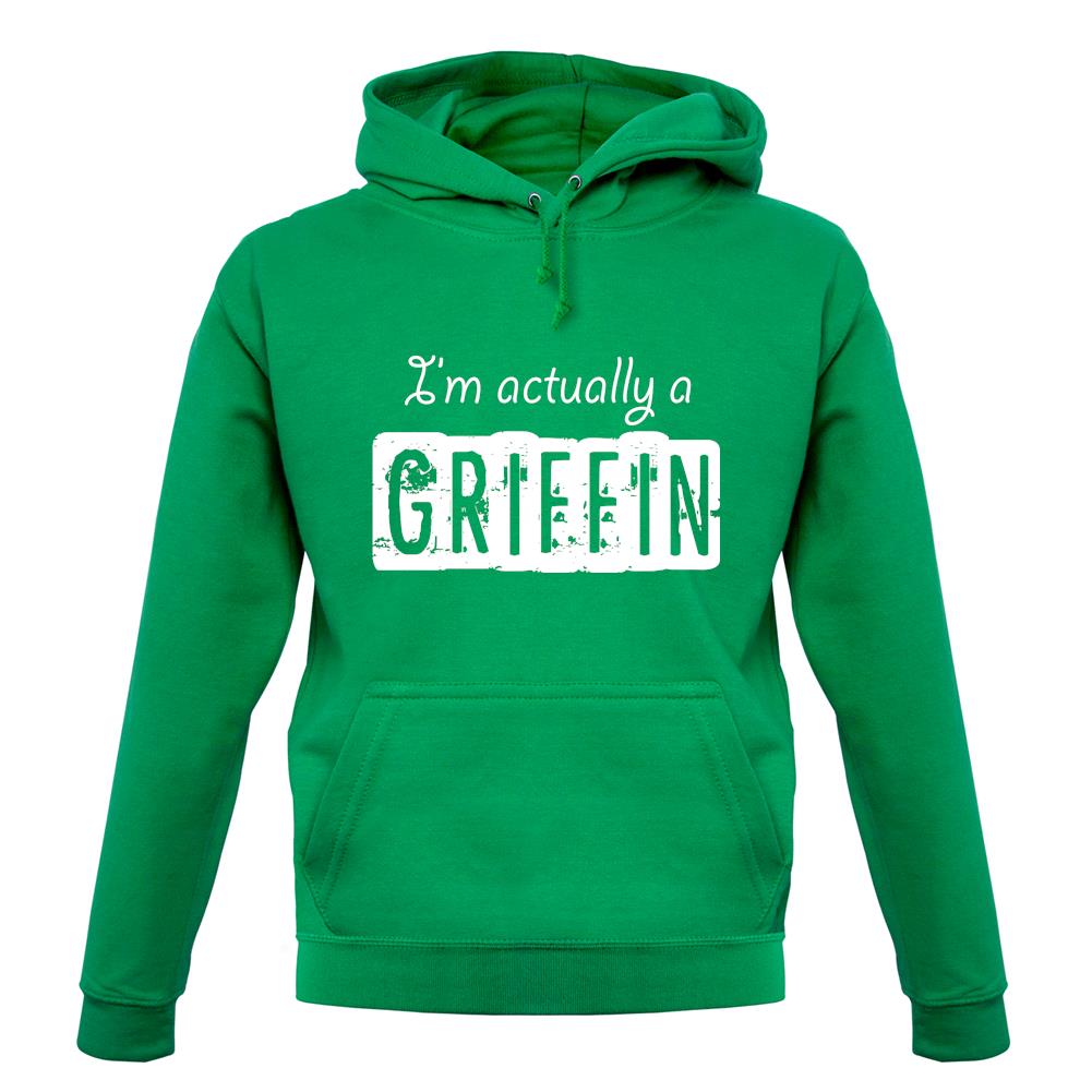 I'm Actually A Griffin unisex hoodie