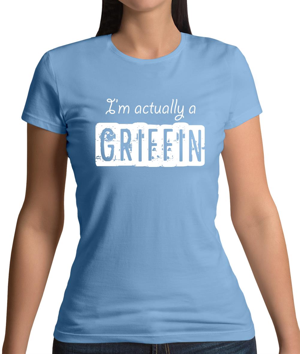 I'm Actually A Griffin Womens T-Shirt