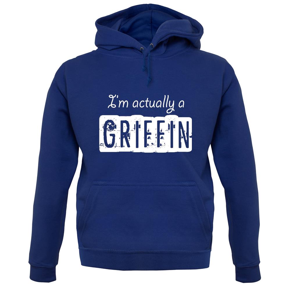 I'm Actually A Griffin unisex hoodie