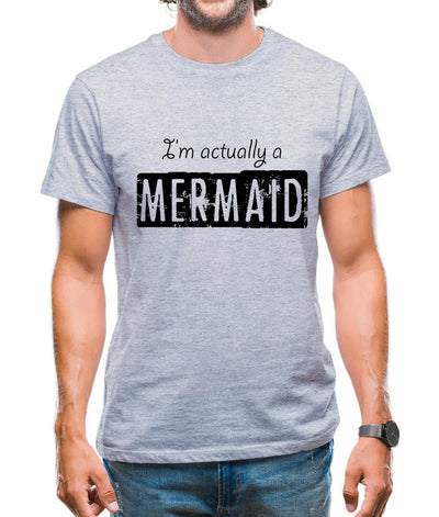 I'm Actually A Mermaid Mens T-Shirt