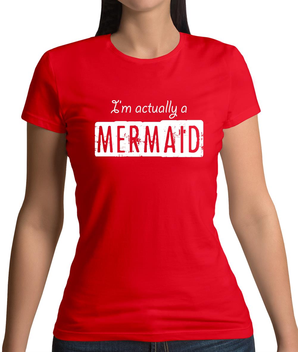 I'm Actually A Mermaid Womens T-Shirt