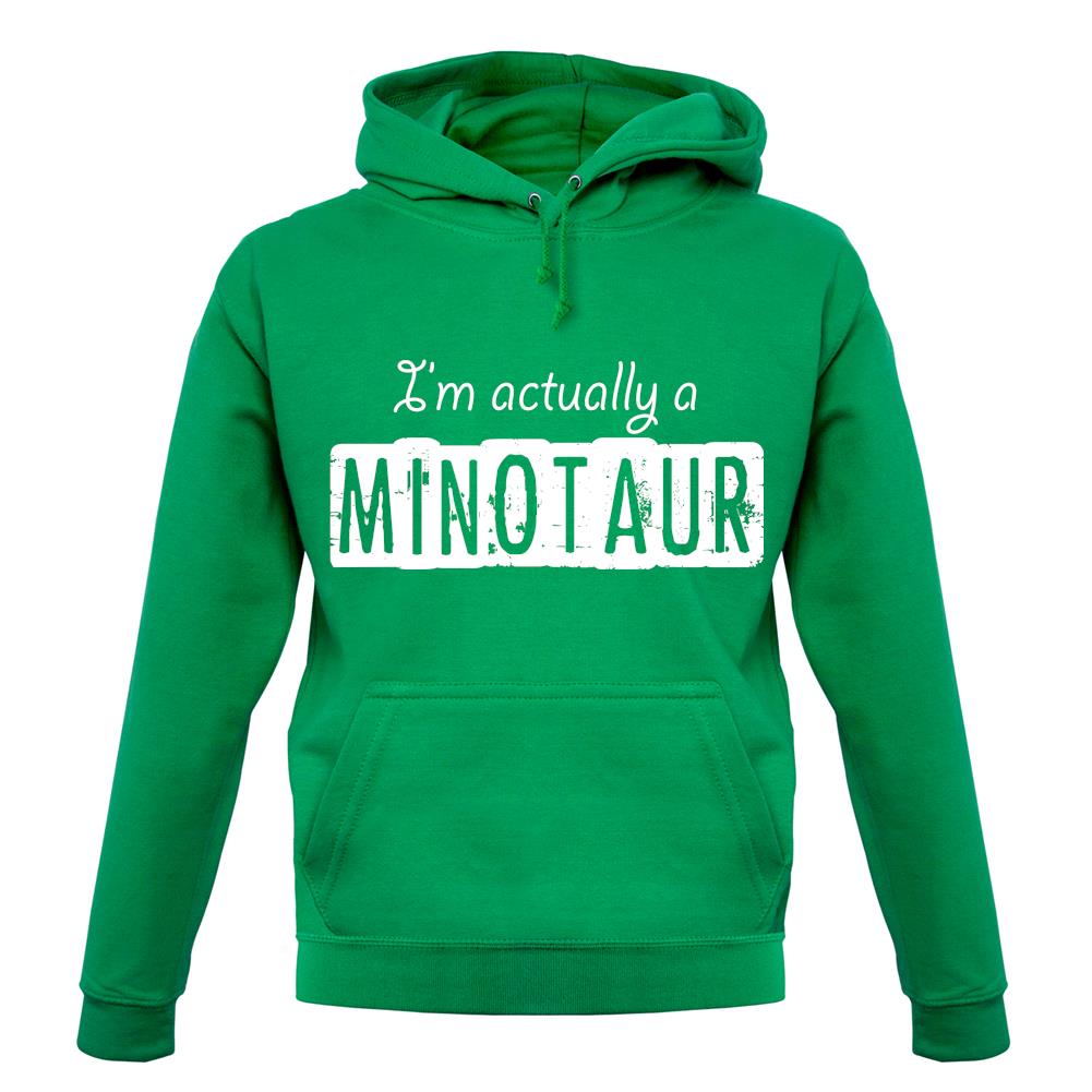 I'm Actually A Minotaur unisex hoodie