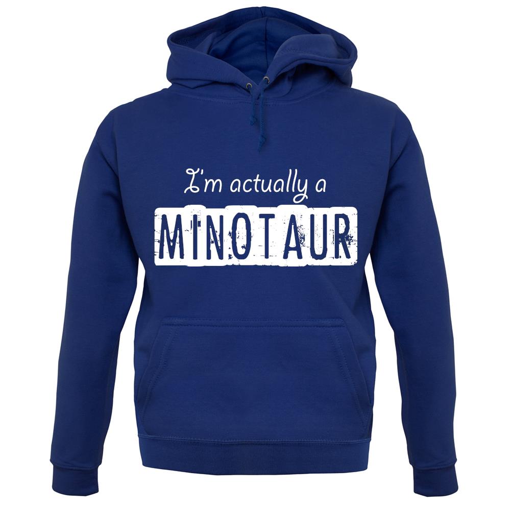 I'm Actually A Minotaur unisex hoodie