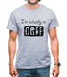 I'm Actually An Ogre Mens T-Shirt