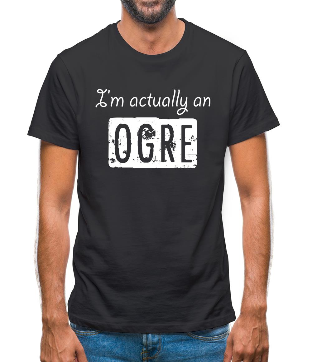 I'm Actually An Ogre Mens T-Shirt