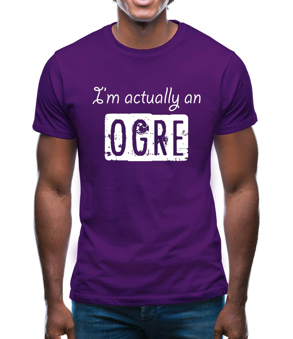 I'm Actually An Ogre Mens T-Shirt