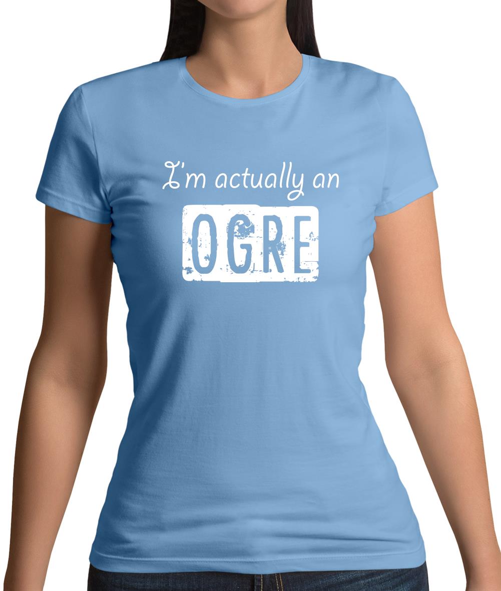 I'm Actually An Ogre Womens T-Shirt