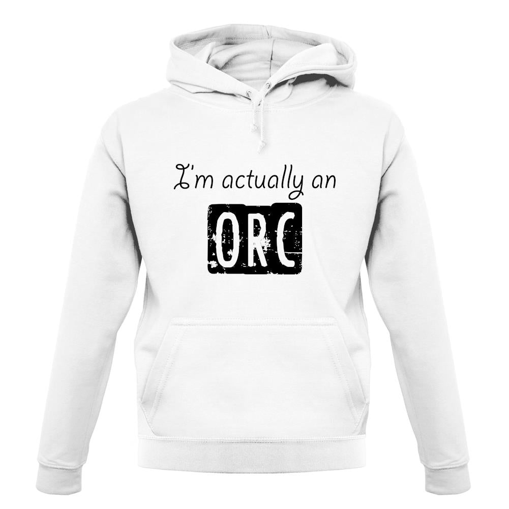 I'm Actually An Orc unisex hoodie