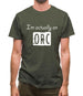 I'm Actually An Orc Mens T-Shirt