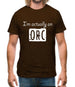 I'm Actually An Orc Mens T-Shirt