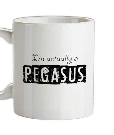 I'm actually a pegasus Ceramic Mug