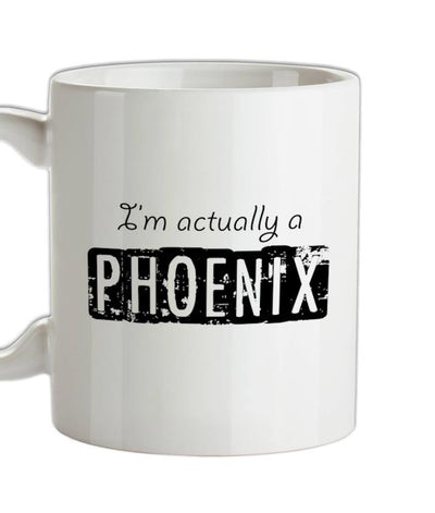 I'm actually a phoenix Ceramic Mug