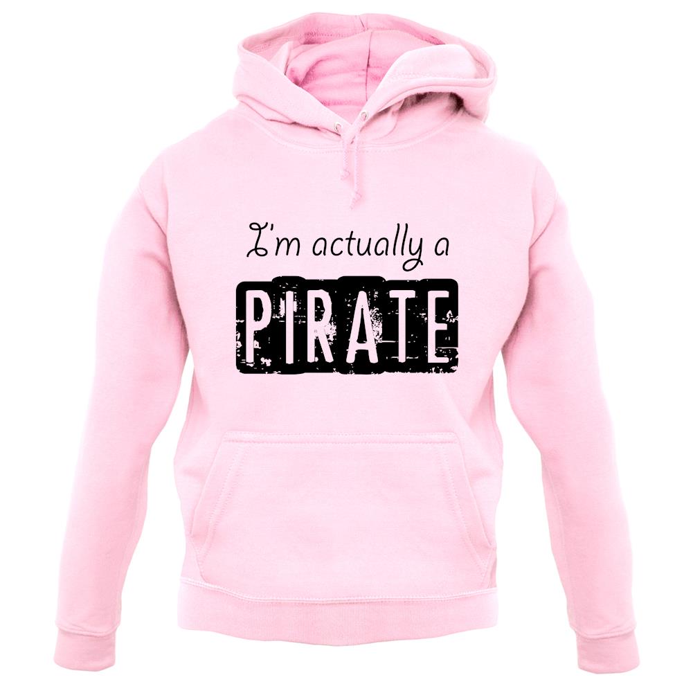 I'm Actually A Pirate unisex hoodie