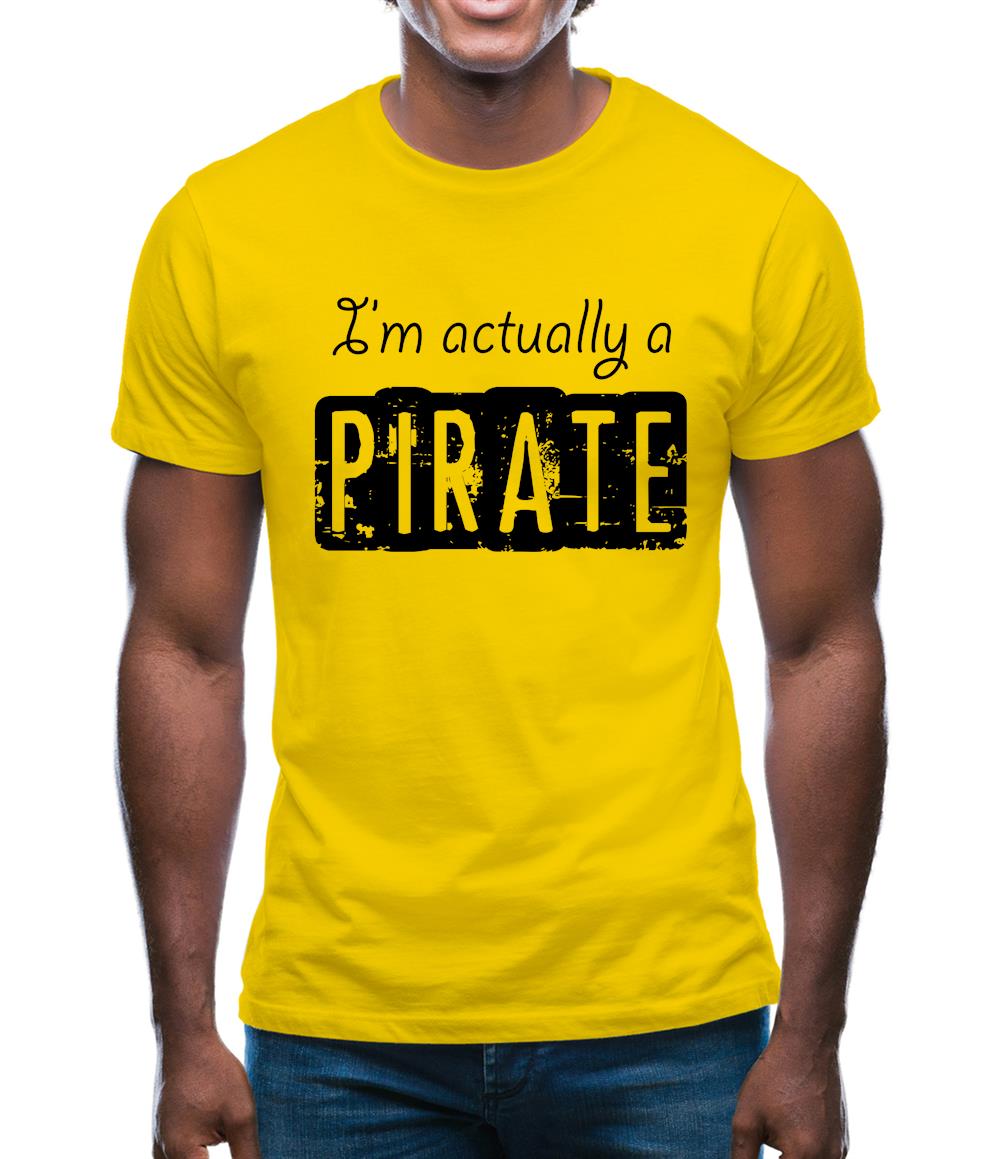 I'm Actually A Pirate Mens T-Shirt