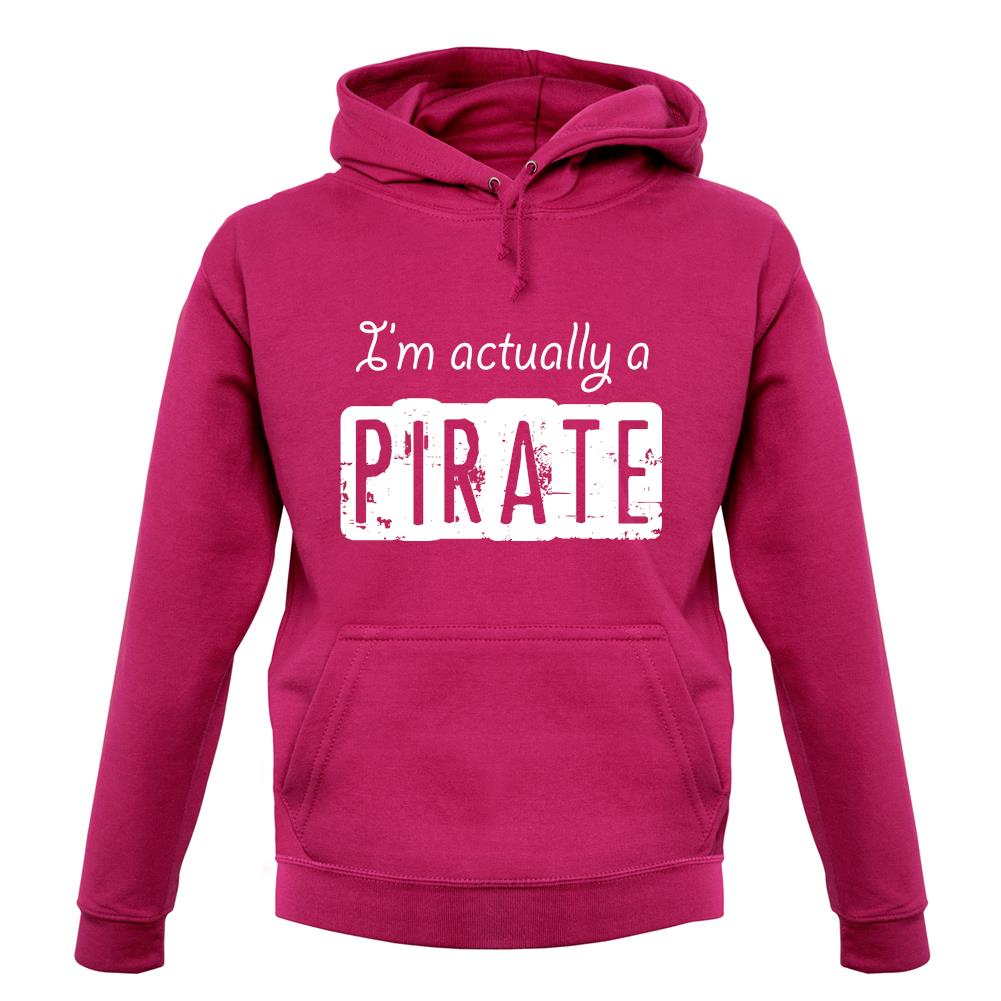 I'm Actually A Pirate unisex hoodie